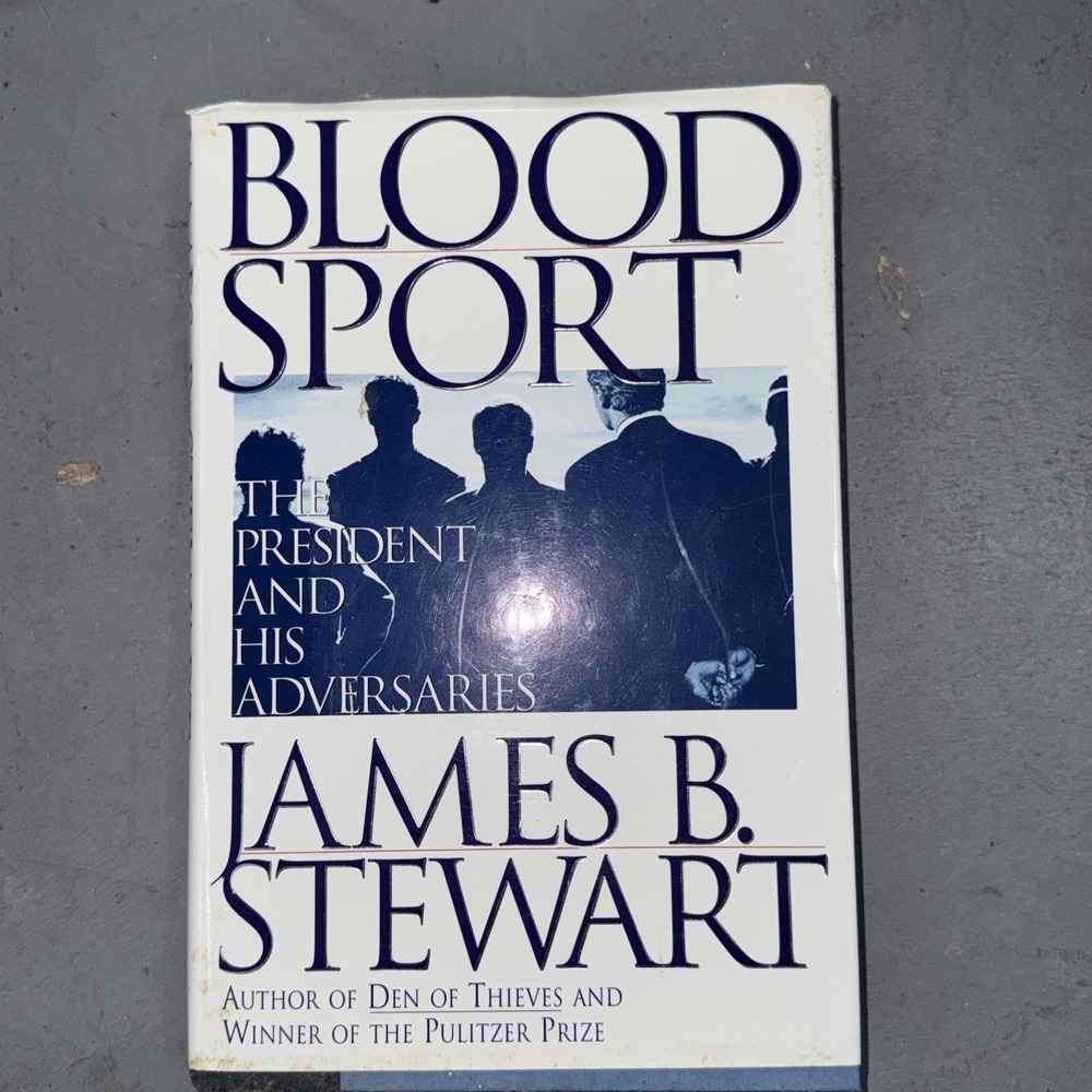 Blood Sport : The President and His Adversaries by James B. Stewart (1996,...